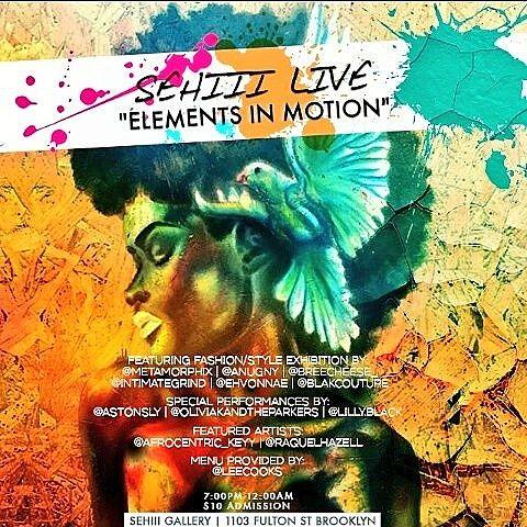 OMBREESPEAKS's tweet photo. TONIGHT!!!!! #elementsinmotion #sehiii #sehiiilive #breecheeseart #brooklyn ! http://t.co/tPvr5HiIjc