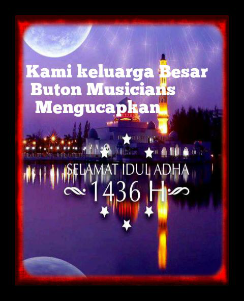 Buton_Musicians's tweet photo. Kami keluarga besar Buton Musicians mngucapkan "Selamat hari raya idul adha 1436 H" Mohon maaf lahir dan Batin http://t.co/vkMzQTElew