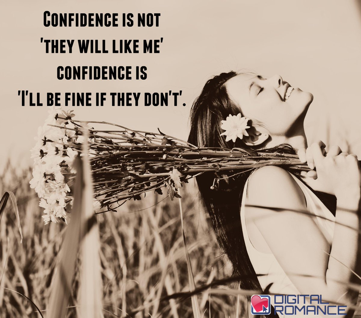 Digital Romance Inc on Twitter: "Confidence is not 'They will like me'  confidence is 'I'll be fine if they don't'. #confidence #quotes  http://t.co/LDbu9SGJw8"