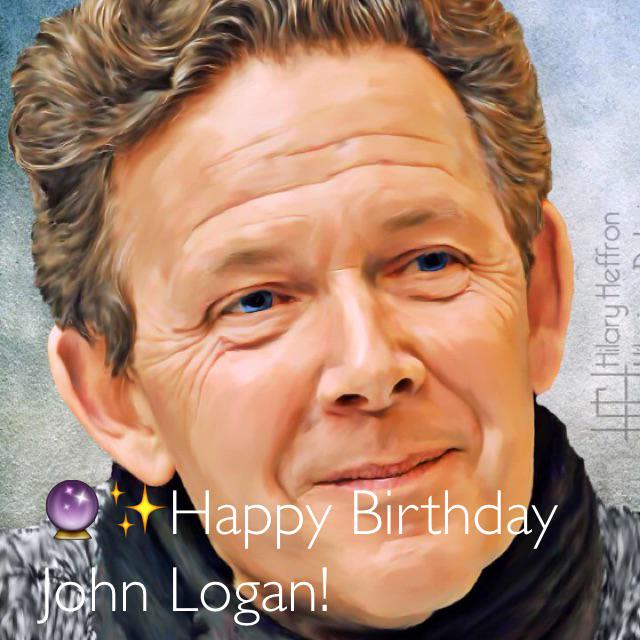    HAPPY BIRTHDAY JOHN LOGAN! 
From & all your Dreadfuls! 