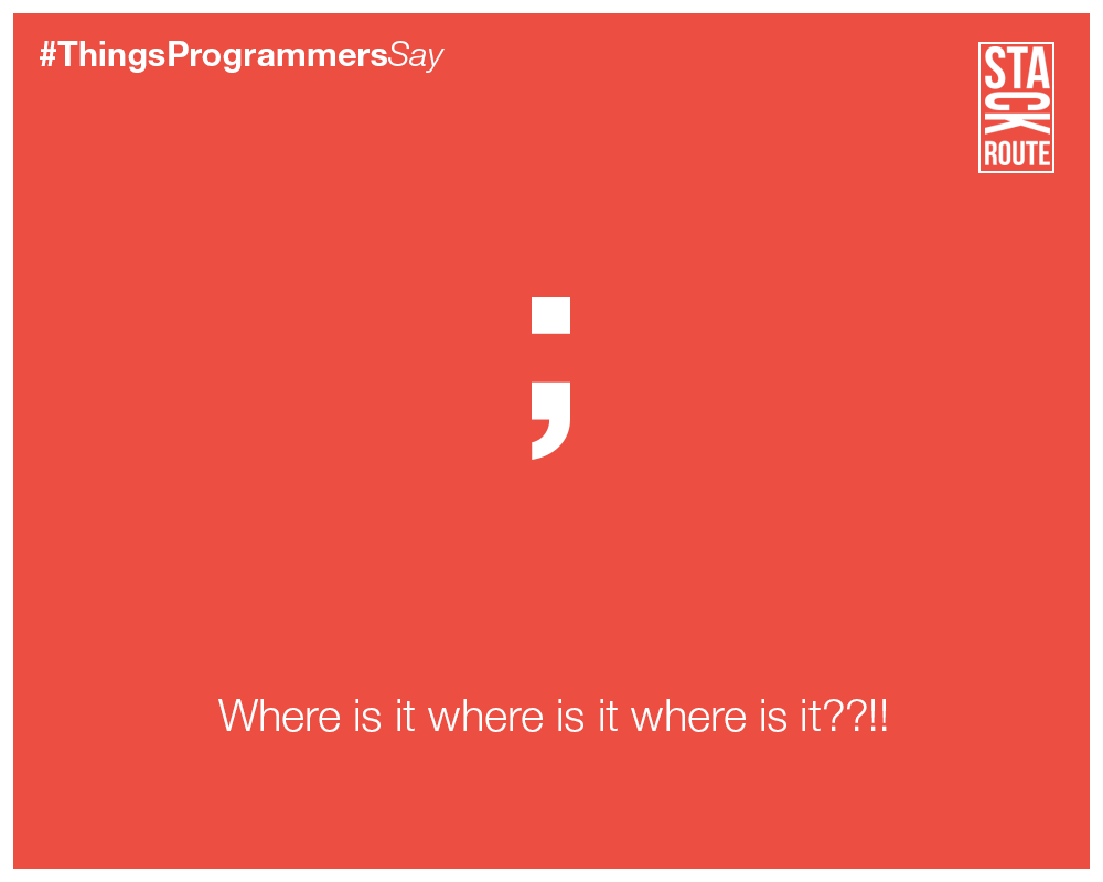 Stack_Route's tweet image. Tweet with #ThingsProgrammersSay & tag those friends who play hide and seek with ;  @ContestsInIndia @Contest_Alerts