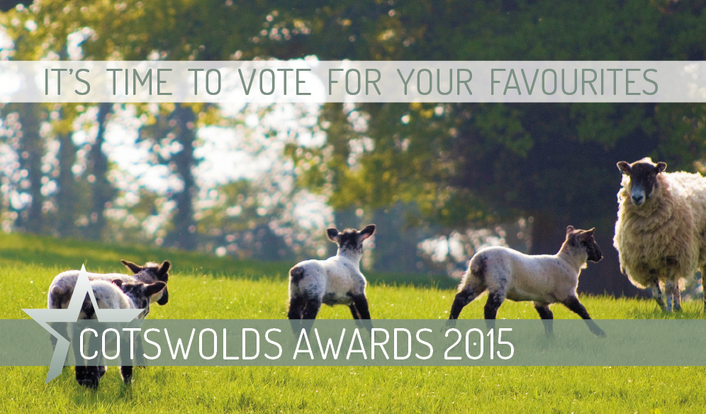 HAVE YOU VOTED YET?
Make sure your Cotswold favourites get your vote:
cotswoldsawards.co.uk/vote/