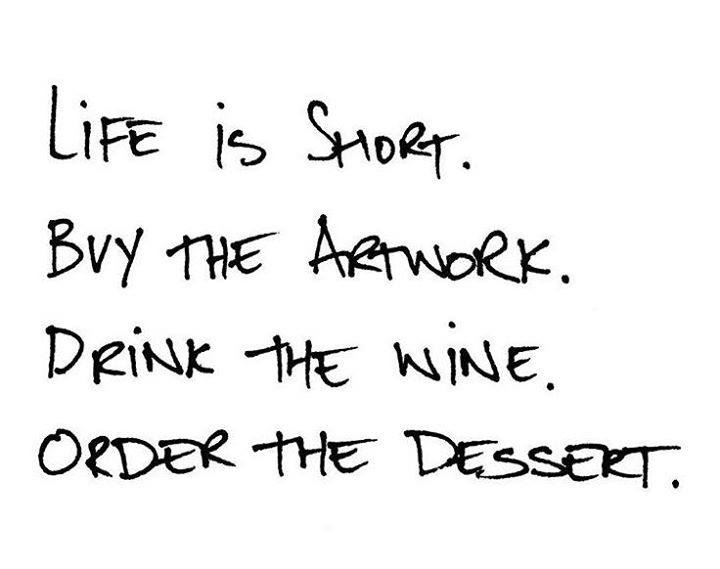 DeanDayGallery's tweet photo. Words to live by! #wine #art #dessert #fineartgallery #houston http://t.co/4VQCCwgfEd