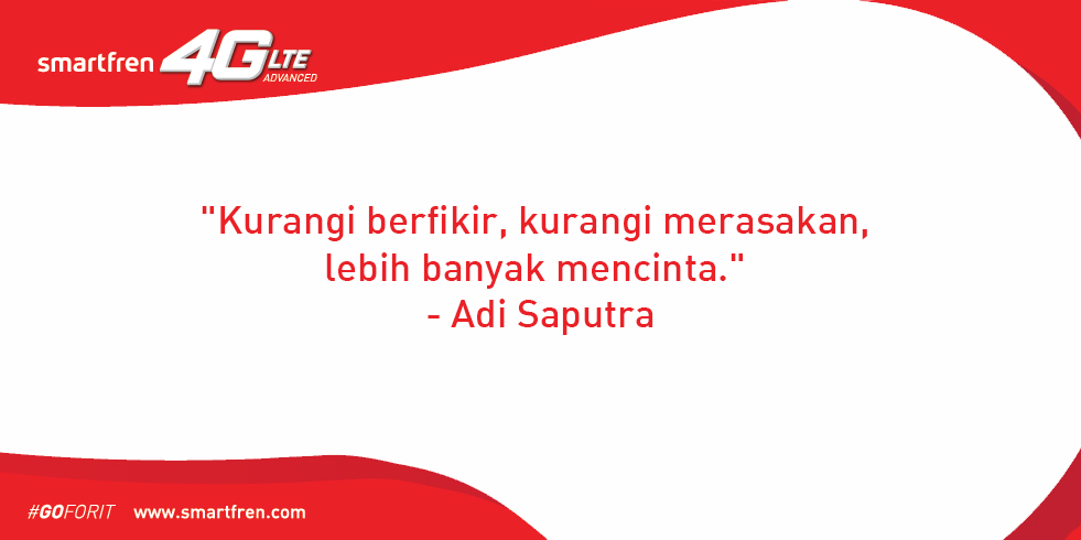 smartfrenworld's tweet photo. "Kurangi berpikir, kurangi merasakan, lebih banyak mencinta." - Adi Saputra http://t.co/NpwOzSGqzQ