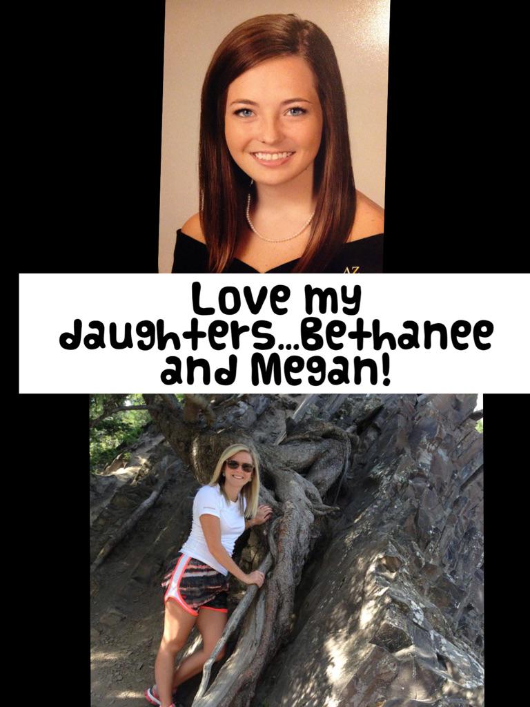 Love my daughters...Bethanee and Megan! pic-collage.com/_R5nMOO0L