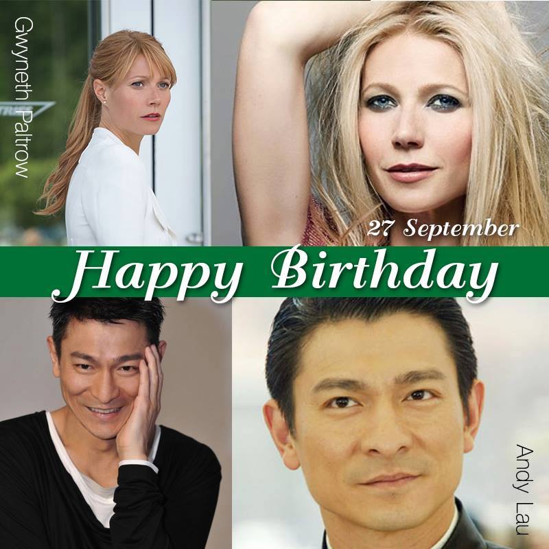 27 September Happy Birthday
- Gwyneth Paltrow
- Andy Lau 