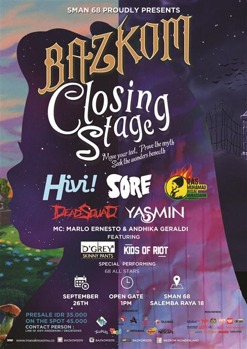 Closing Stage <a href="/BAZKOM2015/">BAZKOM WONDERLAND</a> w/ <a href="/sayHiVi/">HIVI!</a> <a href="/SOREband/">SORE</a> <a href="/DJ_Yasmin/">Fahria Yasmin Baladraf</a> <a href="/RasMuhamadRI1/">@RasMuhamadRI</a> <a href="/DEADSQUAD_Band/">DeadSquad Official</a> | 26 Sept @ SMAN 68 Jkt