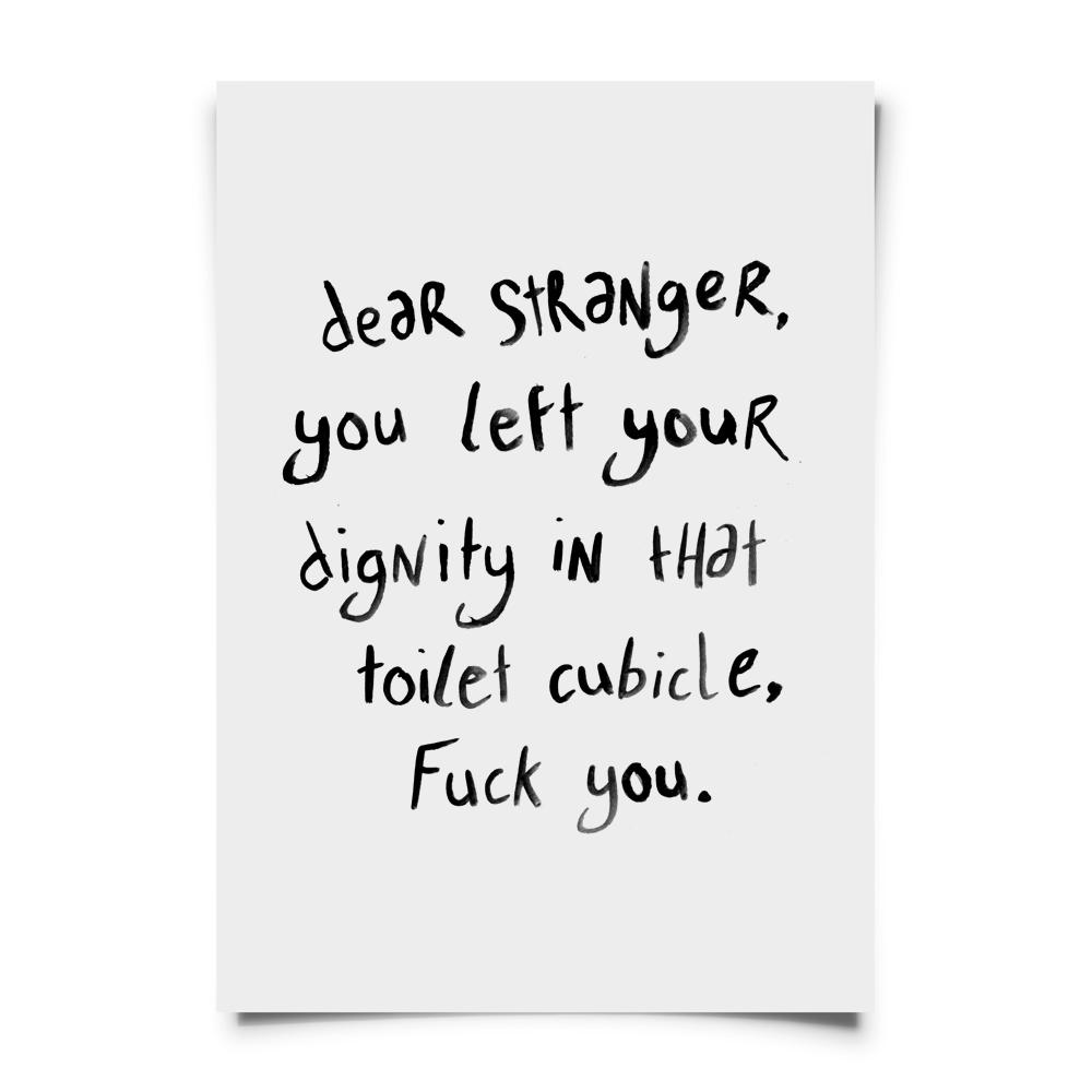 dearstrangerfu's tweet photo. Dear stranger, you left your dignity in that toilet cubicle. Fuck you. #dsfy http://t.co/L5B4jdQYJL