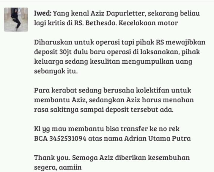 Om <a href="/AzizDapur/">DAPUR BANG AZIZ</a> membutuhkan bantuan kita guy's. Yg berniat menyisihkan sdikit rejekinya mari slhkan. Dan doa pastinya.