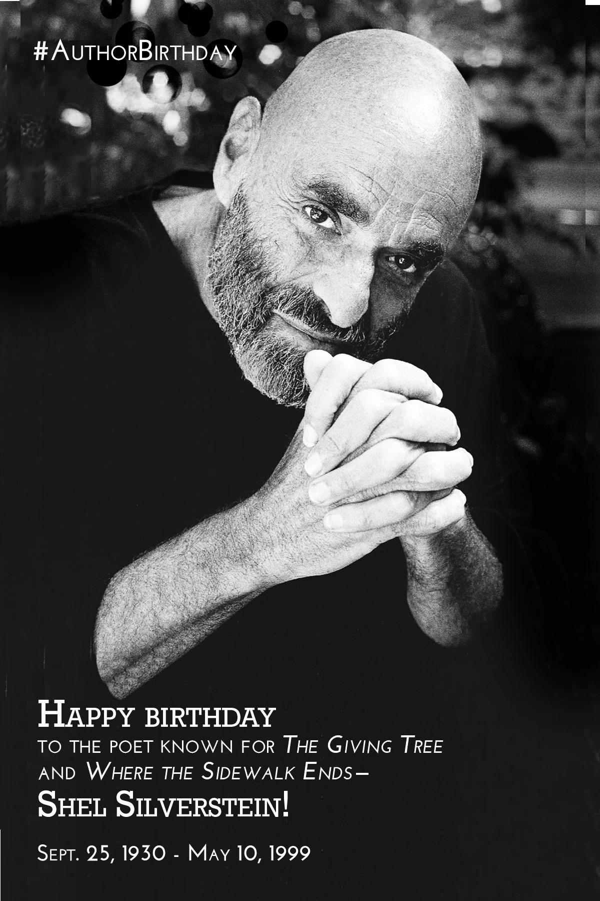 Happy birthday, Shel Silverstein! A poet known for The Giving Tree and Where the Sidewalk Ends.  