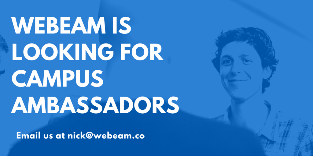 WeBeam is looking for campus reps in the Waterloo/Toronto Region. Send us an email: nick at webeam dot co