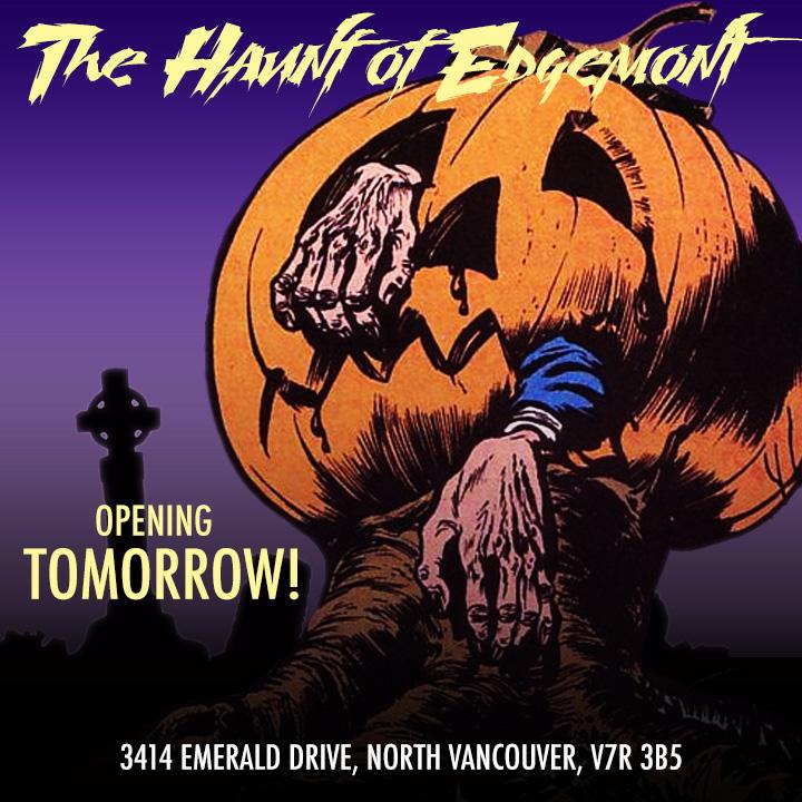 #TheHauntOfEdgemont opens tomorrow! Grab your friends &amp; family for a horror-filled night of fun! #Vancouver #TGIF