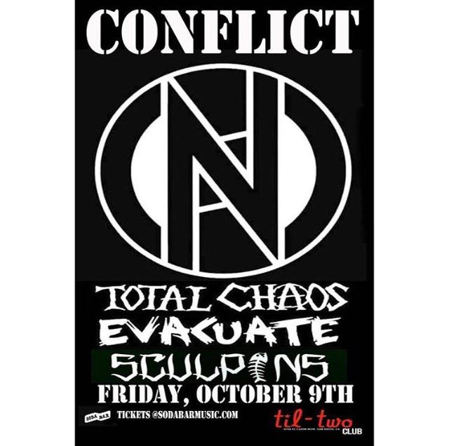 TONIGHT <a href="/TilTwoClub/">Til Two Club</a> –– CONFLICT (<a href="/realconflict/">CONFLICT</a>) w/ Total Chaos, <a href="/EvacuatePunx/">Evacuate</a> <a href="/Sculpins1904/">Sculpins</a>!! 8:30PM, $20