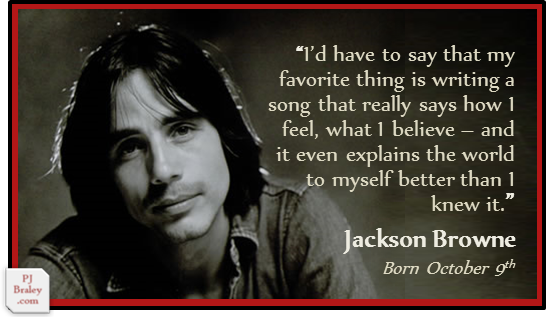 Happy Jackson Browne, American songwriter.
More:  on 