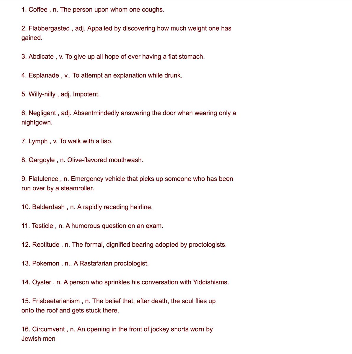 Neologisms (allegedly winners of a Washington Post competition, but I'm not sure): 
via @higglu