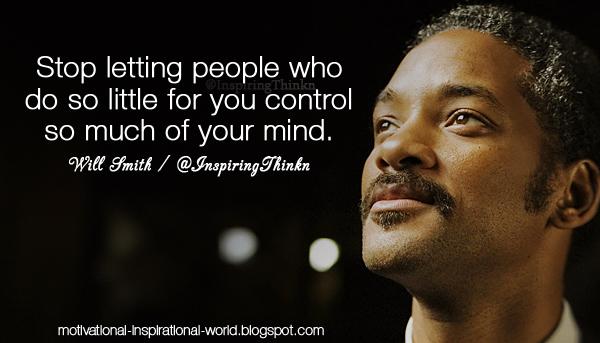InspiringThinkn's tweet photo. Stop letting people who do so little for you control so much of your mind. Will Smith http://t.co/GNeh0xgOU4