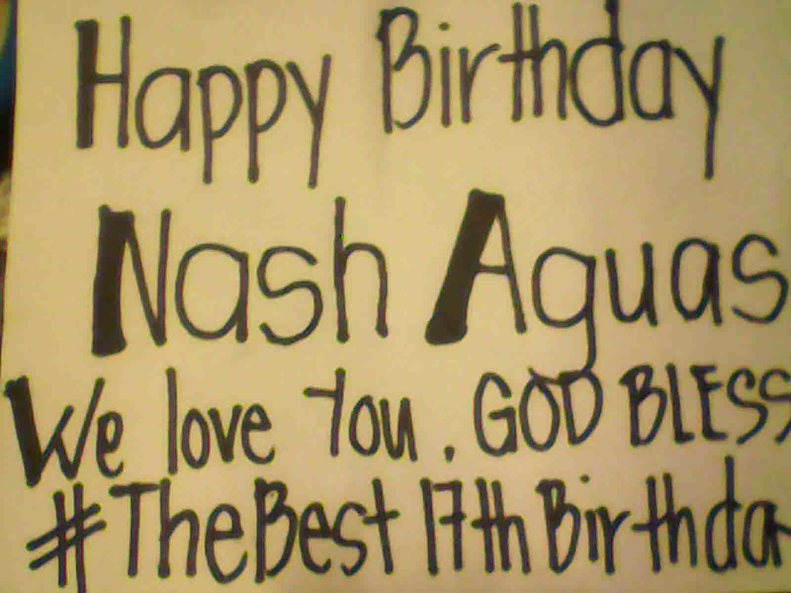 Happy 17th Birthday NASH AGUAS!
 From jhenny ..
god bless 