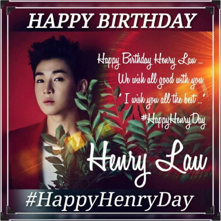 Happy Birthday Henry Lau  