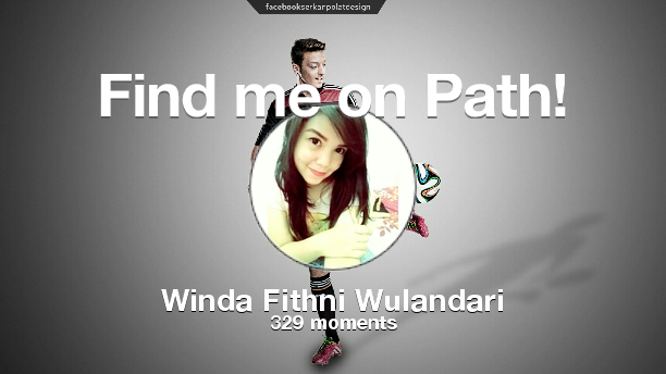 WindaPhysics's tweet photo. I've shared 329 memories with my friends on #Path - see them now at http://t.co/6y7n9oUg2c! #thepersonalnetwork http://t.co/E52PqfbuFb