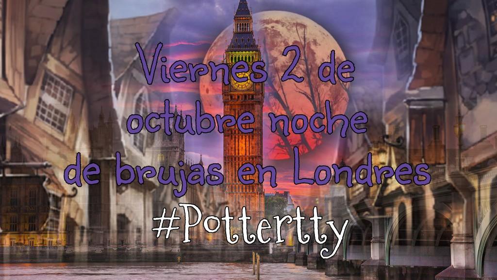 pottertty's tweet image. Este viernes viajaremos a Londres y viviremos una auténtica noche de brujas en #Pottertty.