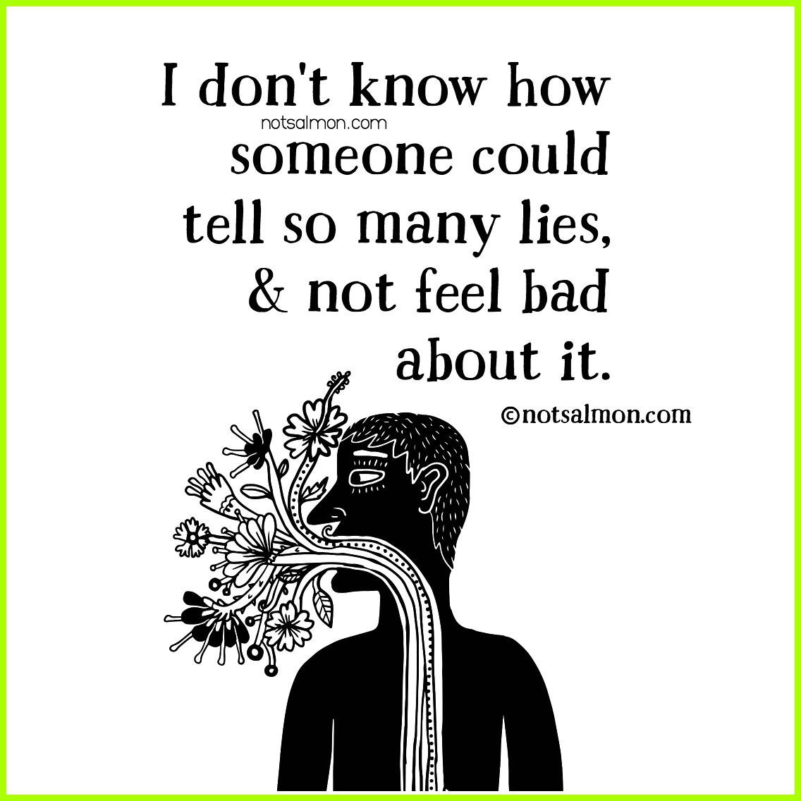 I dont know how someone could tell so many lies \u0026 not feel bad about it.  #notsalmon #quotes, image size:1136x1136