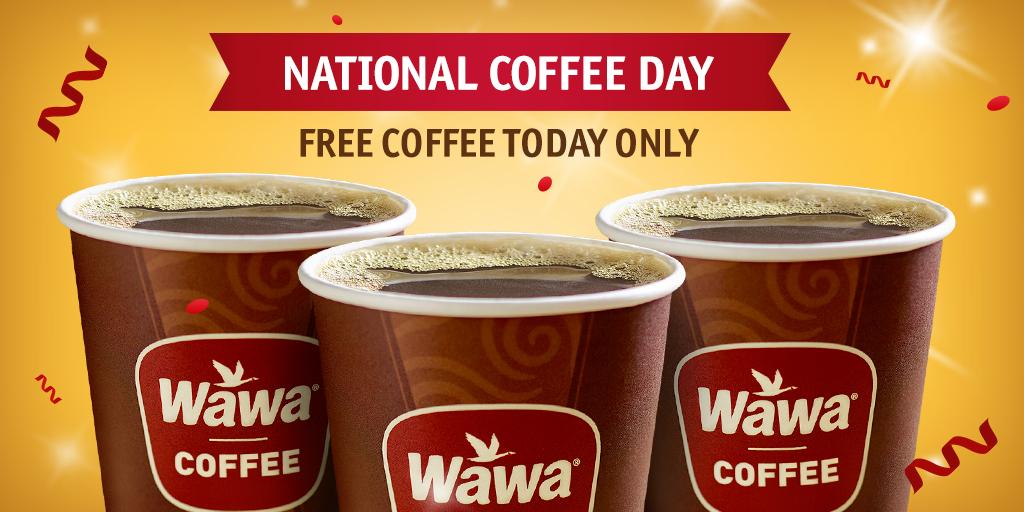 Wawa's tweet image. Say "Good morning" to FREE coffee! Celebrate #NationalCoffeeDay with a FREE cup of Wawa Coffee today only!