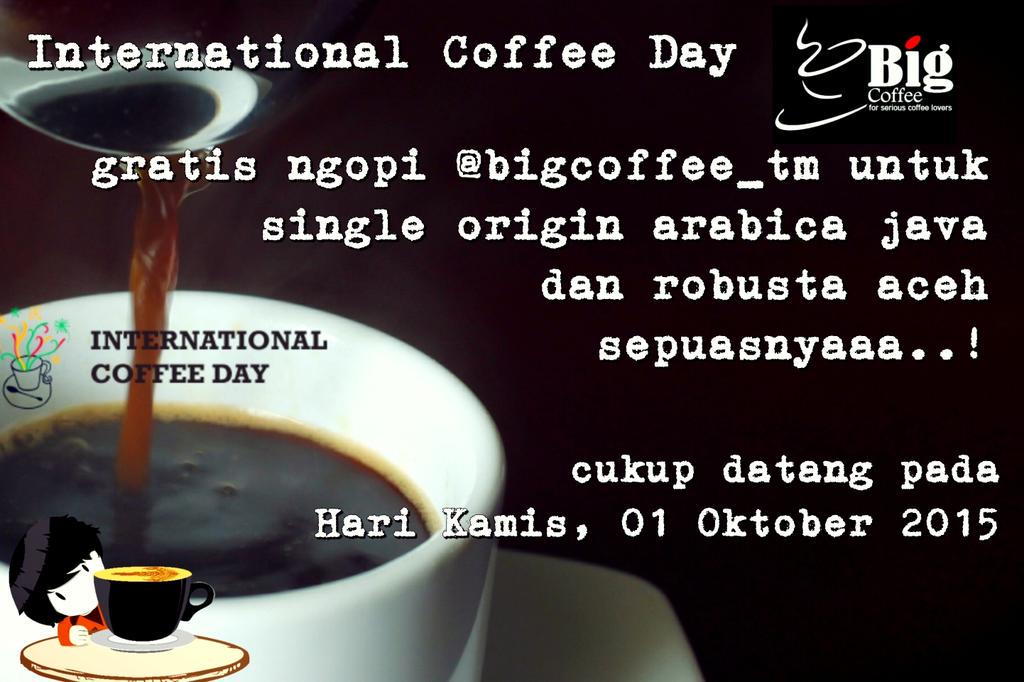 Arabica Java/Robusta Aceh gratis sepuasnya <a href="/BigCoffee_TM/">Big Coffee</a> kamis, 1 Okt 2015
#InternationalCoffeeDay
#BigCoffeeLovers