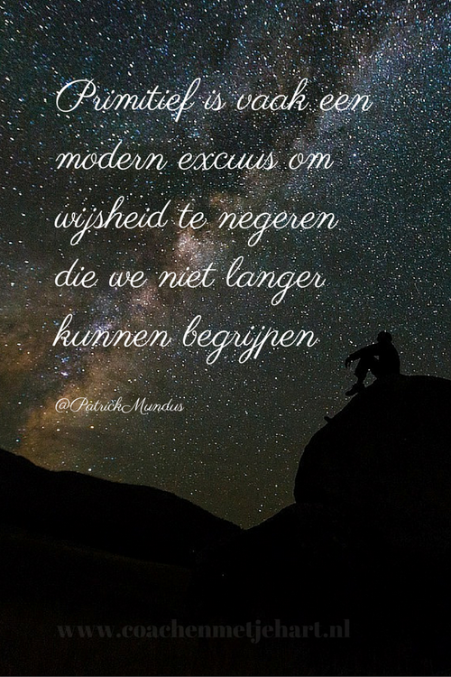 PatrickMundus's tweet photo. Primitief is vaak een modern excuus om wijsheid te negeren die we niet langer kunnen begrijpen...
~ http://t.co/BjUbHYzvrb