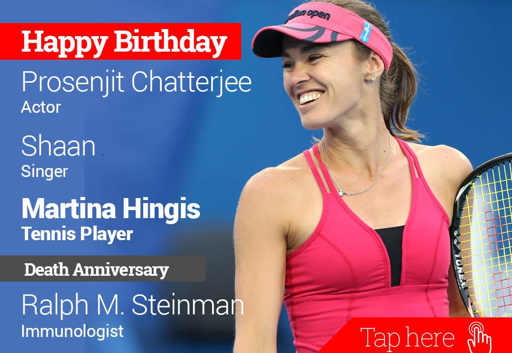 Homage Ralph M Steinman. Happy Birthday Prosenjit Chatterjee, Shaan, Martina Hingis 