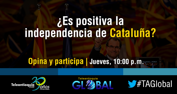 ¿Causará un efecto dominó en Europa la independencia de Cataluña? Opina en #TAGlobal, el jueves 10 pm