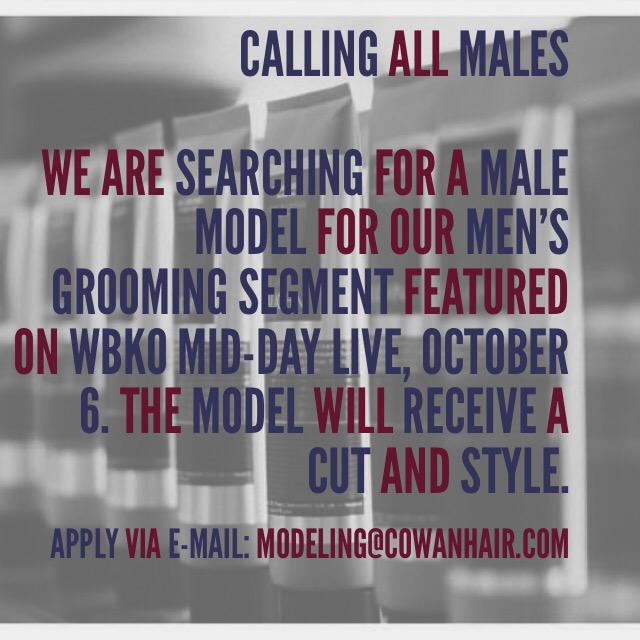 CowanHair's tweet photo. Cowan&Company is on a #malemodelsearch for our upcoming #middaylive segment on #wbko Serious inquiries email below. http://t.co/whXQnF1kzw