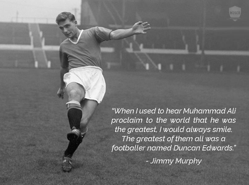 Sir Bobby: He was the best player I ever saw, or am likely to see in my life.

Happy birthday Duncan Edwards. 