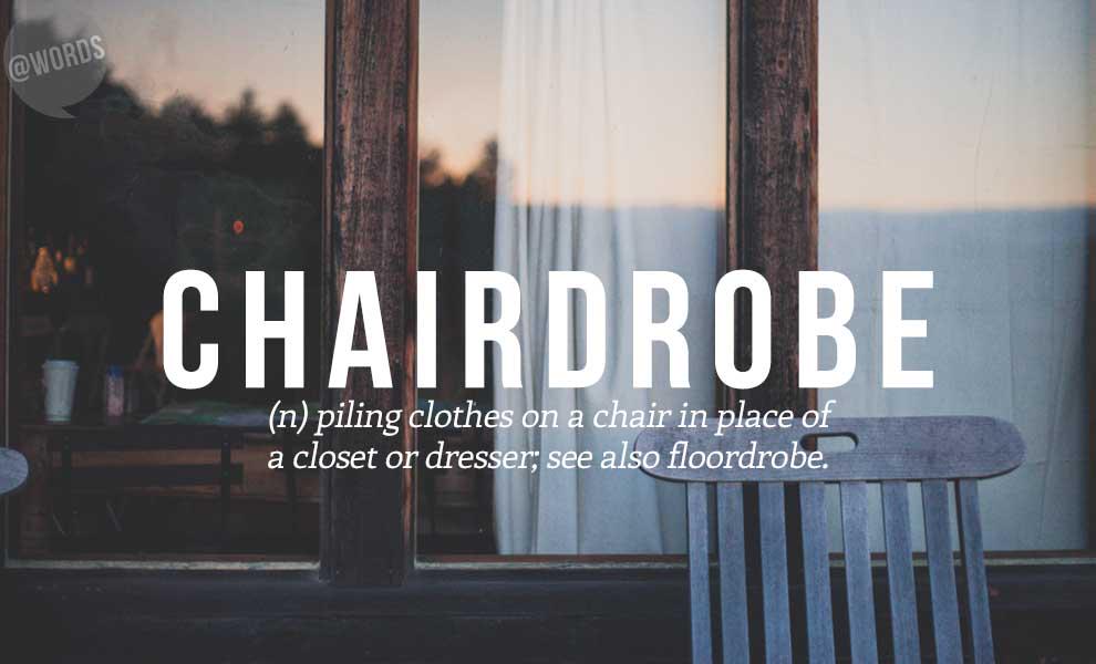 words's tweet photo. Chairdrobe http://t.co/PPRZArr0uL