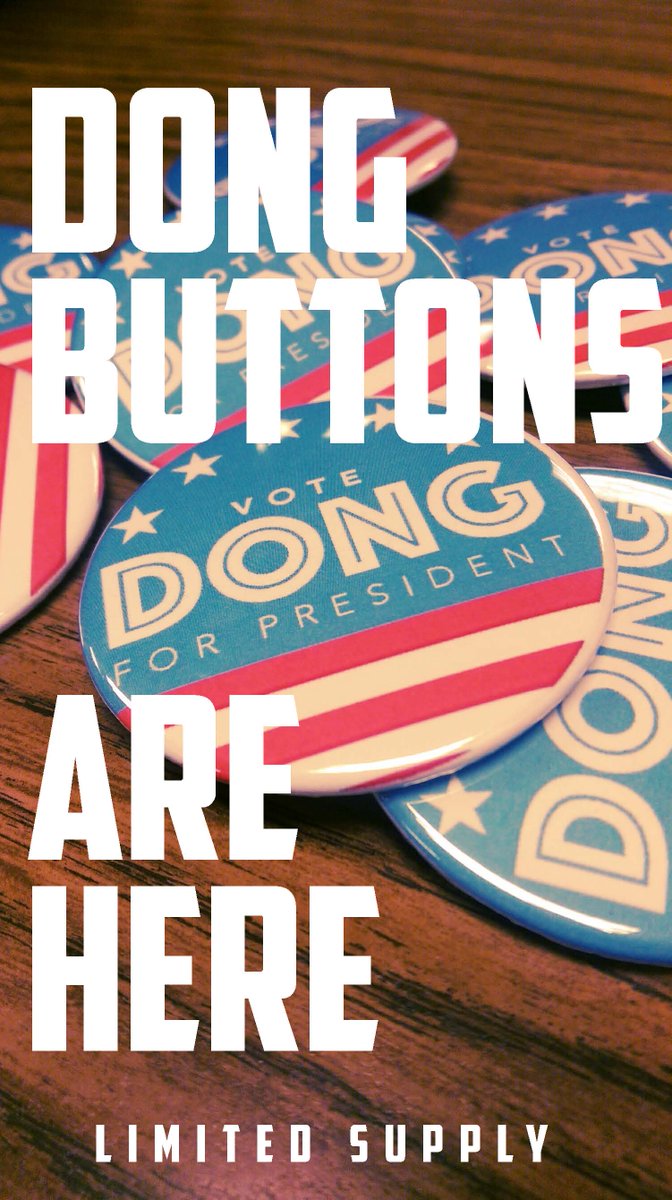 DONATE $500 to the DONG campaign (or get a GOV kid to donate for you) to receive a DONG BUTTON! DM to reserve.