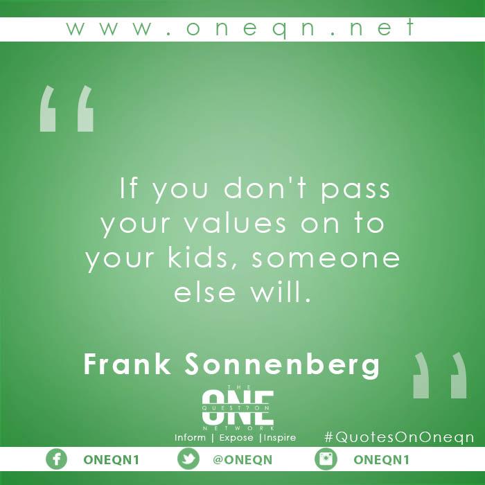 10MillionMiler's tweet photo. Pass Your #Values On To Your #Kids. @10MillionMiler #quote #FrankSonnenberg #children #quotes RT @oneqn @SosohMedia https://t.co/BBuP3Wp5Vl