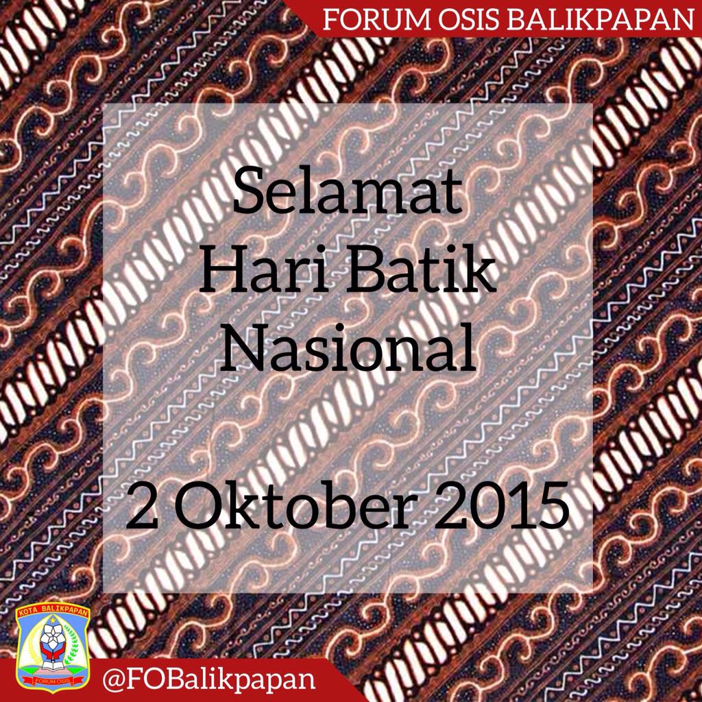 Selamat Hari Batik. Semoga batik Indonesia akan tetap terlestarikan dan semakin di cintai bangsa