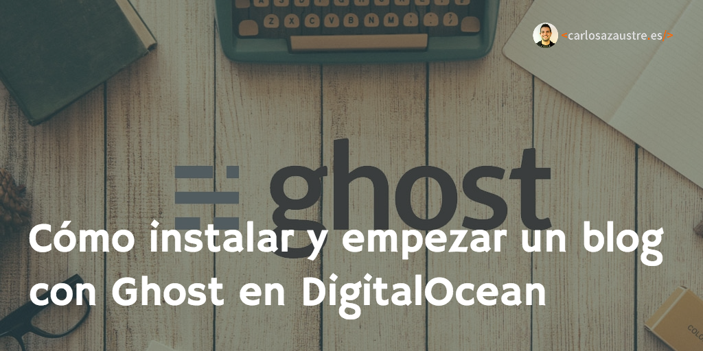 carlosazaustre's tweet photo. Cómo crear un blog con #Ghost en DigitalOcean ☛http://t.co/ginNuT3amL http://t.co/LcXGZeaepE