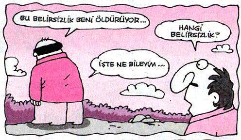 Bu belirsizlik beni öldürüyor.