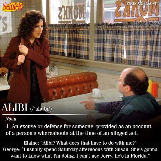 "Alibi? What does that have to do with me?" #Seinfeld #ElaineBenes http://t.co/1X8sodBZCV