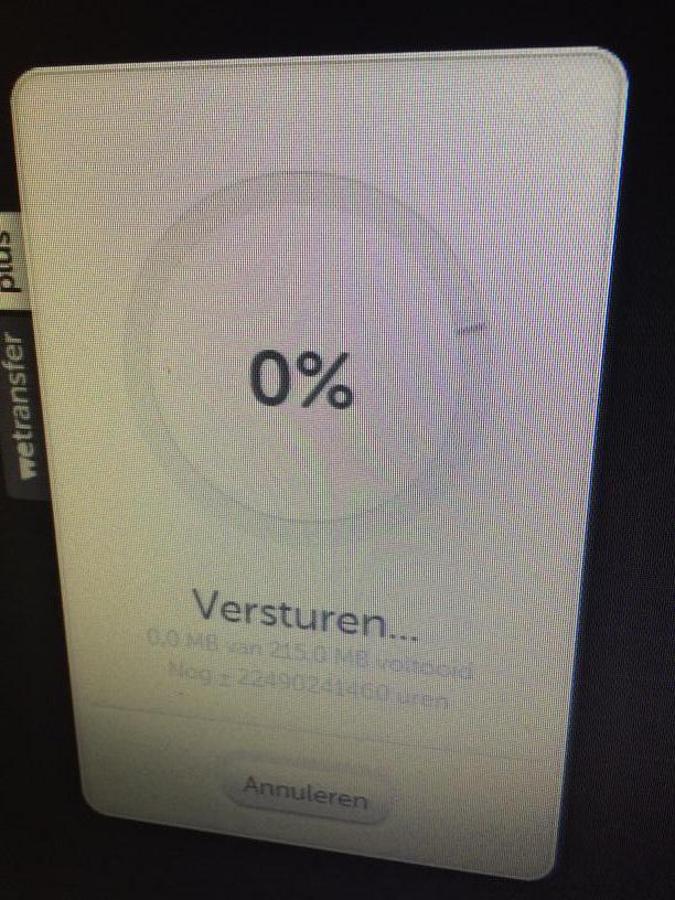 #wetransfer doet ca 2,5 miljoen jaar over ca 215 mb?? Ik weet niet of mijn pc zolang blijft draaien!
