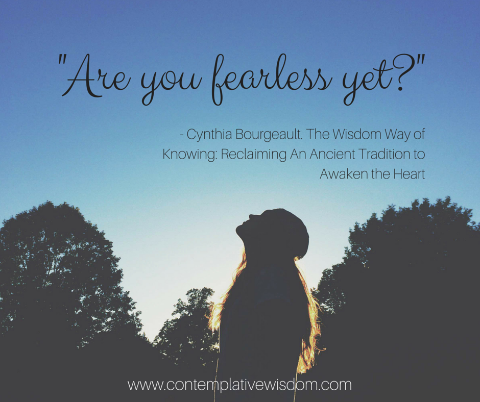 contemplativecb's tweet image. Are you fearless yet? #contemplativewisdom #awisdomwayofknowing