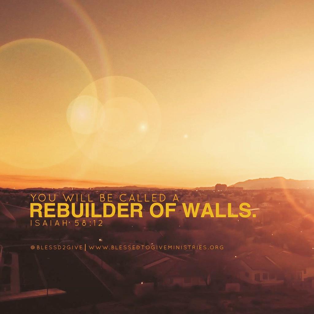 Blessd2Give's tweet photo. You will be called a rebuilder of walls... Isaiah 58. #verse #prayer http://t.co/zdCDqcjuOy