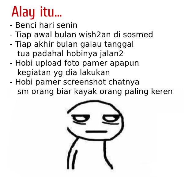 "<a href="/MemeComicIndo/">Meme Comic Indonesia</a>: Semoga elu bukan termasuk orang-orang alay... 😂 /
-Floo "