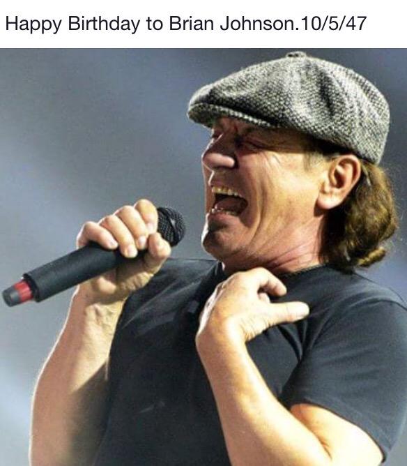Happy Birthday to Brian Johnson. LEGENDARY frontman  keep on Rockin   