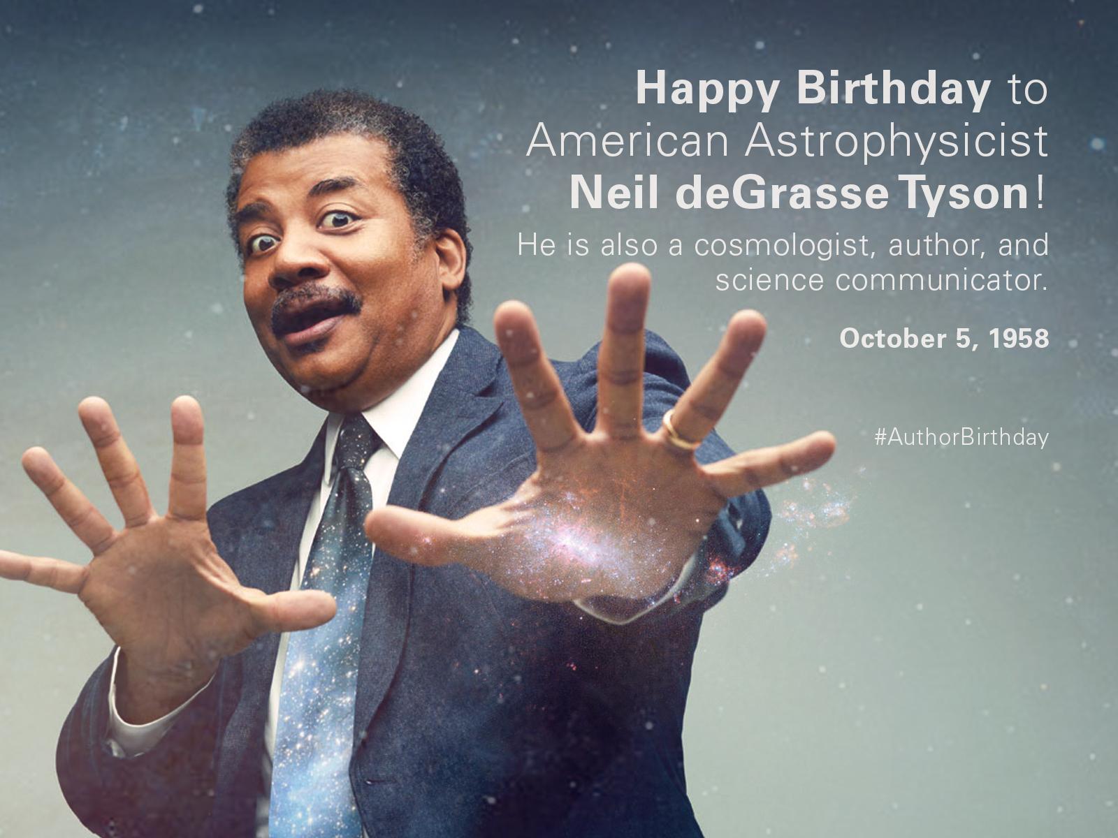 Happy birthday to award-winning astrophysicist and author, Neil deGrasse Tyson! 
