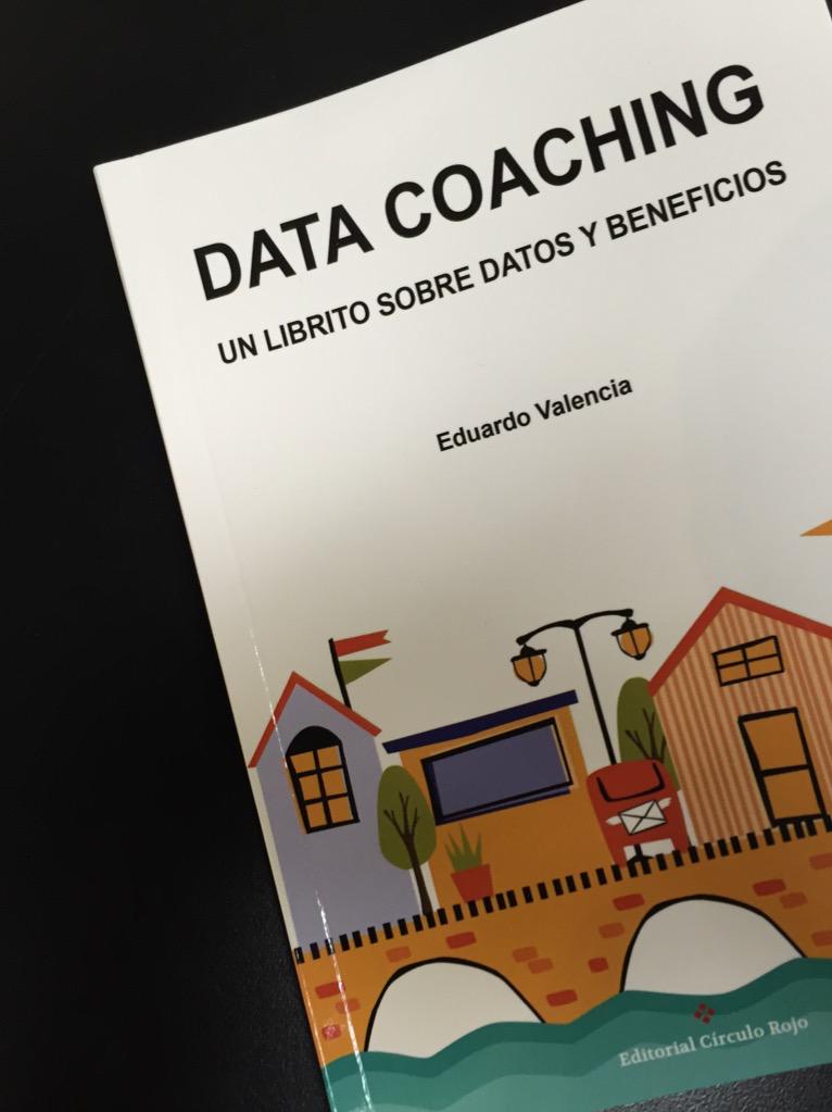 ECEQUIEL_'s tweet image. #DataCoaching el libro de mi querido @eduardovalencia Enhorabuena my friend!