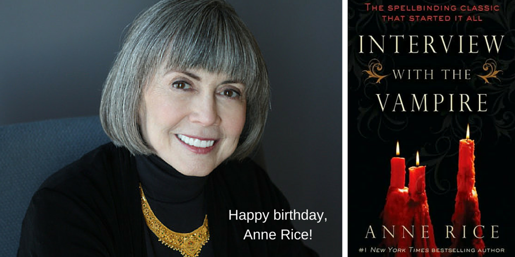 Happy birthday, Author Anne Rice!  