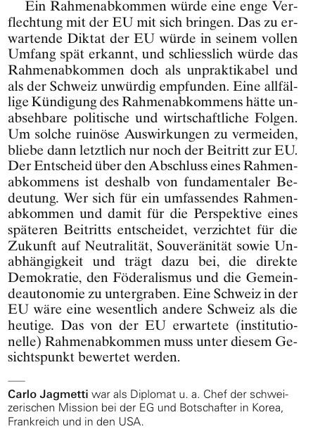Beim Kommentar von Botschafter Carlo Jagmetti zum Rahmenabkommen <a href="/NZZ/">NZZ</a> reicht es, den letzten Abschnitt zu lesen: