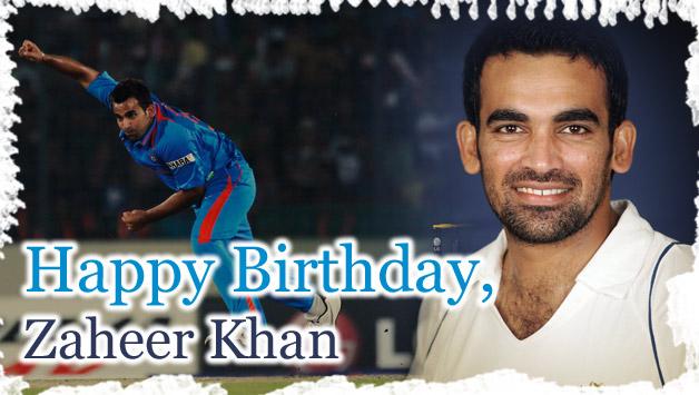 

Happy Birthday - Zaheer Khan 