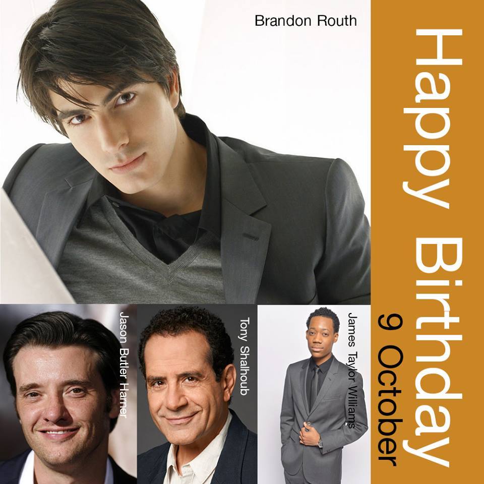 9 October Happy Birthday
- Brandon Routh
- Jason Butler Harner
- Tony Shalhoub
- Tyler James Williams 